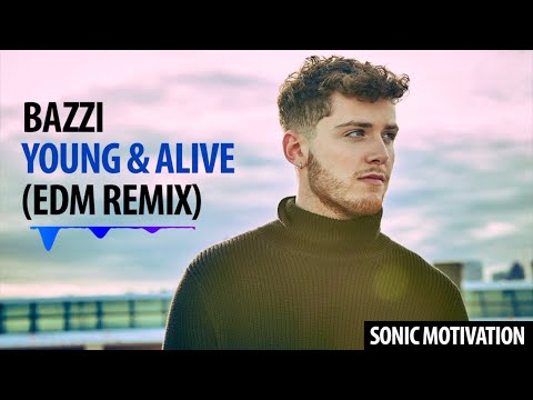 Bazzi - Young & Alive (EDM Remix)