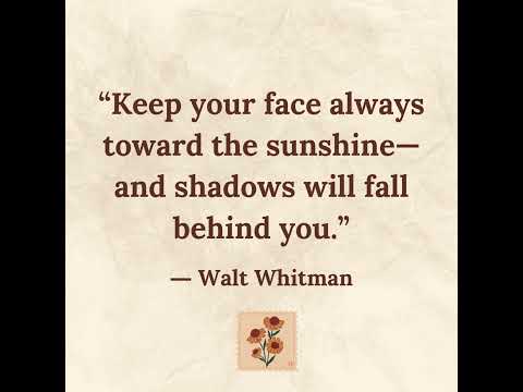 #positivecues Keep your face always toward the sunshine #quotes #motivation #waltwhitman