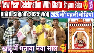 New Year Celebration In Khatu Shyam || Happy New year 2025 | khatu shyam vlog 2025 | Khatu ji Update