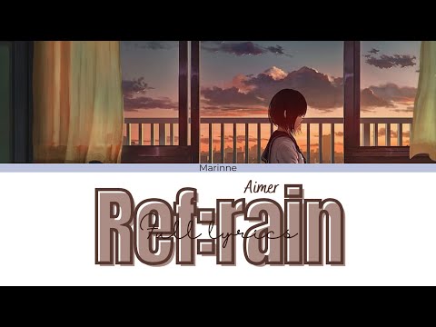 【Koi wa Ameagari no You ni】Ref:rain - Aimer『KAN/ROM/ENG』