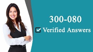 300-080 PDF Questions with Verified 300-080 Answers
