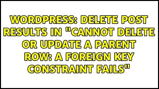 Delete post results in "Cannot delete or update a parent row: a foreign key constraint fails"