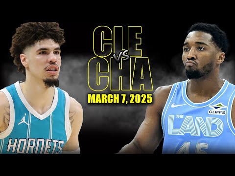 Cleveland Cavaliers vs Charlotte Hornets Full Game Highlights - March 7, 2025 | NBA Regular Season