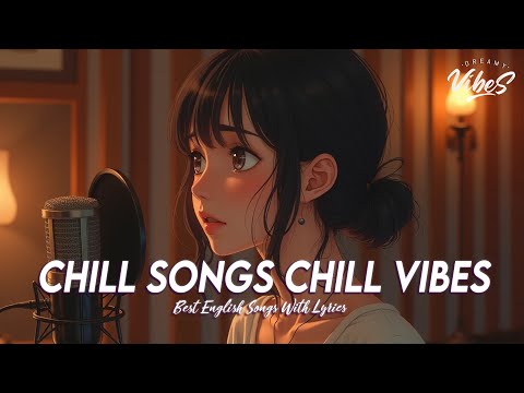 Chill Songs Chill Vibes 🌈 Music To Start Your Day | Trending English Songs With Lyrics