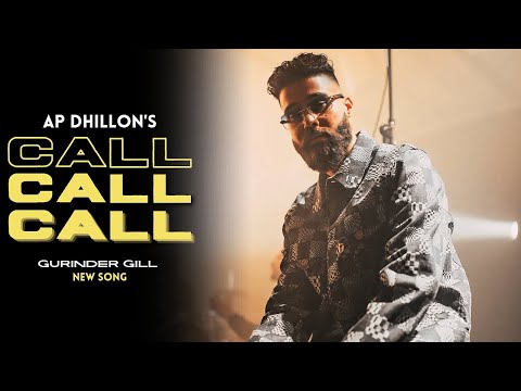 AP Dhillon - Call (New Song) Gurinder Gill | Shinda Kahlon | Punjabi Song | AP Dhillon New Song