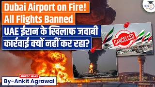 Dubai on Fire: Why UAE Won't Strike Back At Iran? Ankit Agrawal Study IQ
