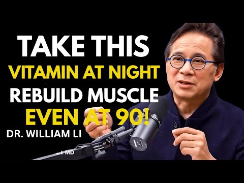 💊 TAKE THIS VITAMIN AT NIGHT TO REBUILD MUSCLE EVEN AT 90 | Dr. William Li | The Neuro Fule 🌙💪