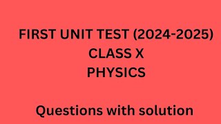 First Unit Test (2024-2025) Class X PHYSICS