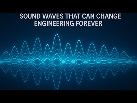 Sound waves are changing engineering forever l Experiment discussion