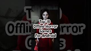 Top 10 Offline Horror Games For Android #gaming #games #horrorgame #short