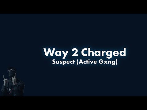 #ActiveGxng Suspect - Way2Charged