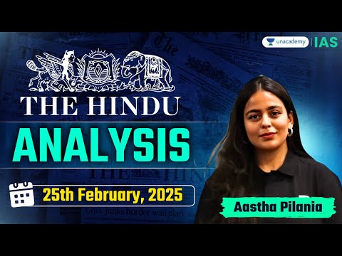 The Hindu Newspaper Analysis LIVE | 25th February | UPSC Current Affairs Today | Aastha Pilania