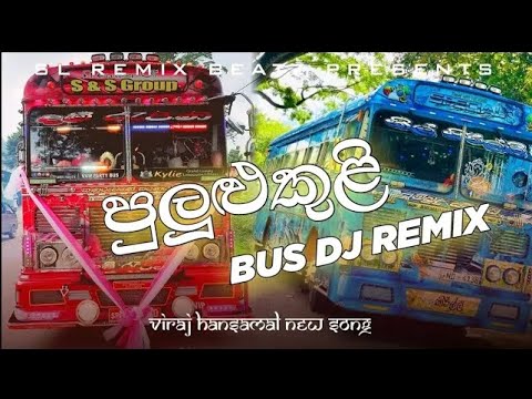පුළුලුකුළි Bus Dj Remix ( Viraj Hansamal New Song ) Pululukuli Bus Remix_Dj video #dj #remix