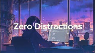 Zero Distractions - Coding Music for Deep Focus