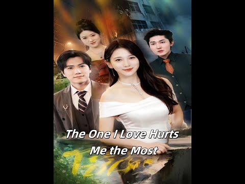 The One l Love Hurts Me the Most#drama #chinesedrama #love