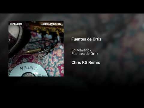 Ed Maverick - Fuentes De Ortiz (Chris RG Remix) (Official Audio)