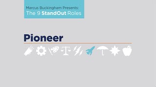 StandOut Strengths Roles: PIONEER in 60 Seconds