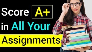 How To Get High Score Easily in Assignment Writing  |13 Tips To Get a High Score in Assignments