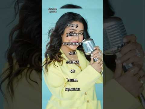 Top 5 Heart Touching Sad Songs of Neha Kakkar | Emotional Hindi Songs