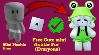 How To Be A Cute Mini Roblox Avatar For Actually Free For(everyone).Get Free Mini Plushie Avatar2025
