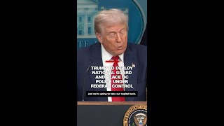 Trump to deploy National Guard and place DC police under federal control