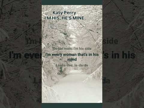 I'M HIS, HE'S MINE Katy Perry #lyrics #hitsong #besthitlyrics #lyricsforyou #katyperry
