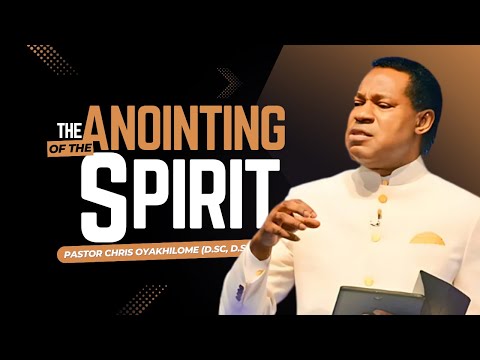 Understanding The ANOINTING Of The SPIRIT - Part 1 | Pastor Chris Oyakhilome