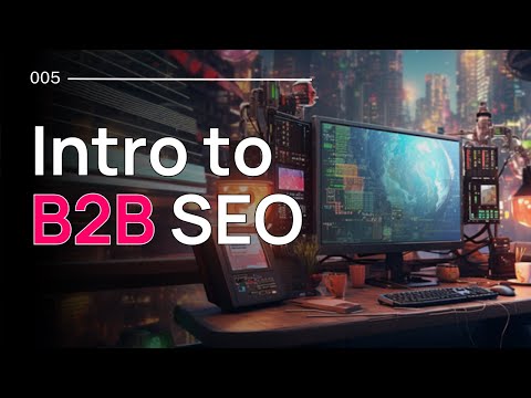 Introduction to B2B SEO for 2024 - Free Webinar From Experienced Digital Marketer