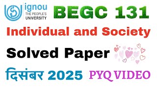 🥇IGNOU BEGC 131 Individual and Society Previous year solved question paper December 2025 pyq
