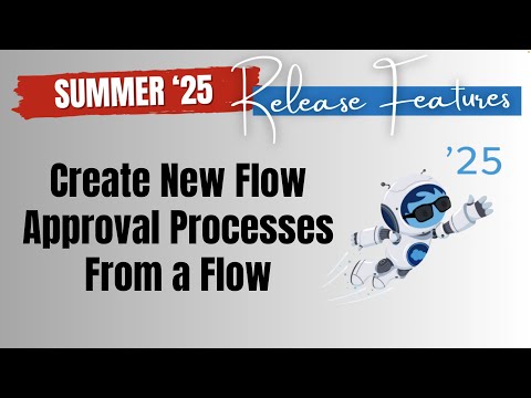 #SalesforceSummer25 - Create New Flow Approval Processes From a Flow