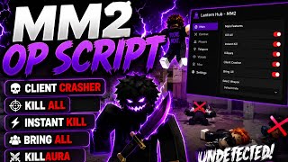 MM2 OP SCRIPT 🔥 CLIENT CRASHER + KILL ALL + INSTANT KILL + KILLAURA + BRING ALL!