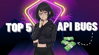 Top 5 API Vulnerabilities That Pay in Bug Bounties