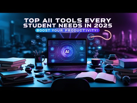 Top AI Tools Every Student Needs in 2025 | Boost Your Productivity!