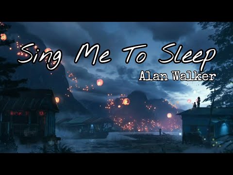Alan Walker - Sing Me To Sleep Lyrics