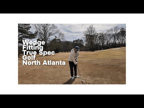 Wedge Fitting with True Spec Golf North Atlanta at Cartersville Country Club | Golf Fitting