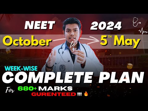 NEET 2024 : October To 5 May Complete Detailed Weekly Plan to Score 680+