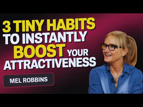 3 Tiny Habits to Instantly Boost Your Attractiveness | Mel Robbins