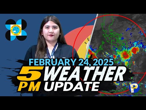 February 24, 2025 (Monday 5PM) Latest PAGASA Weather Update