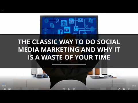 THE CLASSICAL WAY TO DO SOCIAL MEDIA MARKETING AND WHY IT IS WASTE OF TIME