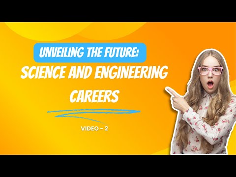 Unveiling the Future: Science and Engineering Careers
