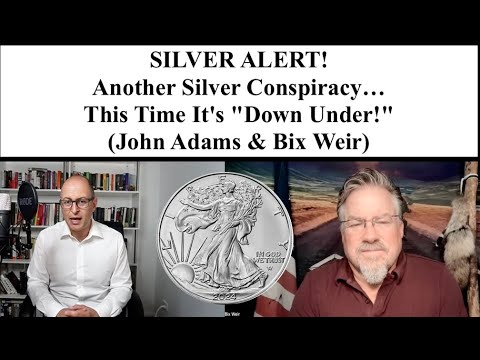 SILVER ALERT! Another Silver Conspiracy! This Time It's "Down Under!!" (Bix Weir & John Adams)