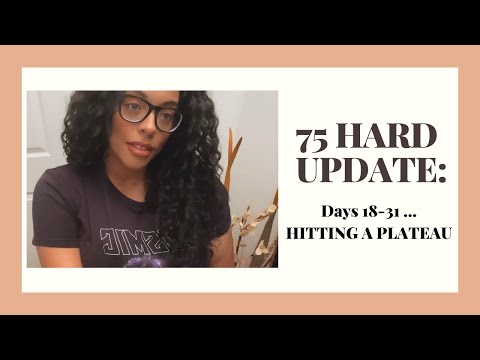 Update on 75 Hard Challenge : Days 18-31| Hitting A Plateau & Dealing with Setbacks !