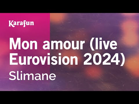 Mon amour (live Eurovision 2024) - Slimane | Karaoke Version | KaraFun