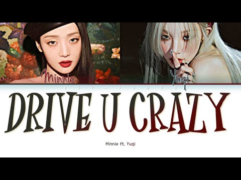 MINNIE 'Drive U Crazy (Feat. YUQI ((G)I-DLE))' (Color Coded Lyrics (Han/Rom/Eng/가사)