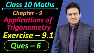 Ques 6 Exercise 9.1 Chapter 9 Some Applications of Trigonometry Class 10 Maths