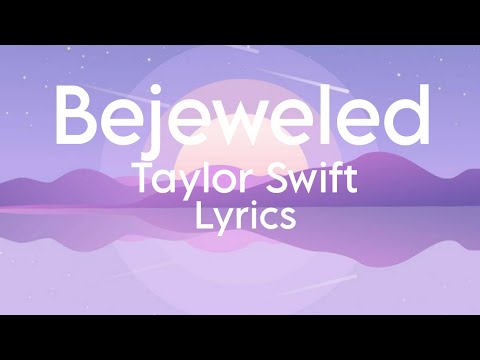 Bejeweled - Taylor Swift (Lyrics)
