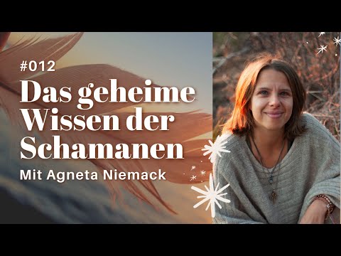 WIE SCHAMANEN UNS HELFEN ZU HEILEN mit Agneta Niemack: Traumabewältigung, Seelenbegleitung, Despacho