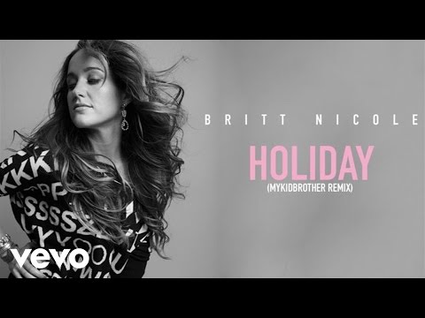 Britt Nicole - Holiday (MyKidBrother Remix/Audio)