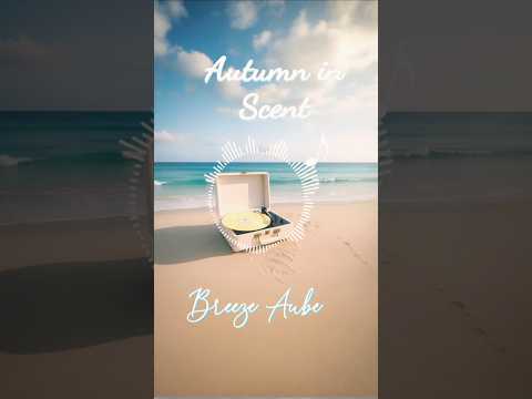 ☁️Autumn in Scent🍃가을 향기에 물든...가을 바람과 함께 스며드는 멜로디 🫧 마음을 물들이는 순간 🎶 #love #music #relaxing #chillpop