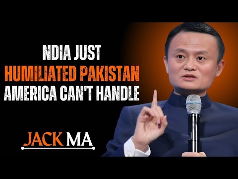 :INDIA JUST HUMILIATED PAKISTAN AND AMERICA CAN'T HANDLE: MOTIVATIONAL SPEECH BY JACK MA